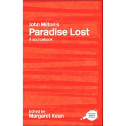 John Milton's Paradise Lost: A Routledge Study Guide and Sourcebook