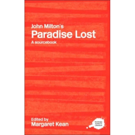 John Milton's Paradise Lost: A Routledge Study Guide and Sourcebook