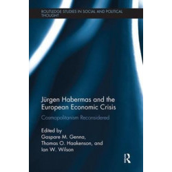 Jurgen Habermas and the European Economic Crisis: Cosmopolitanism Reconsidered