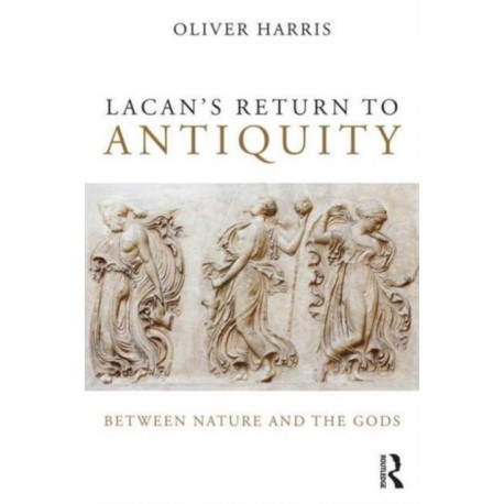 Lacan's Return to Antiquity: Between nature and the gods