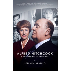 Alfred Hitchcock & the Making of Psycho
