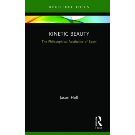 Kinetic Beauty: The Philosophical Aesthetics of Sport