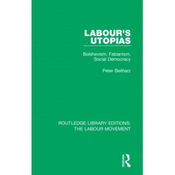 Labour's Utopias: Bolshevism, Fabianism, Social Democracy