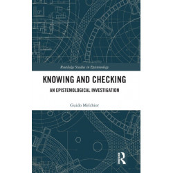 Knowing and Checking: An Epistemological Investigation
