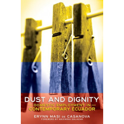 Dust and Dignity: Domestic Employment in Contemporary Ecuador