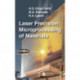 Laser Precision Microprocessing of Materials