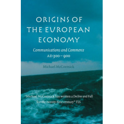Origins of the European Economy: Communications and Commerce AD 300–900