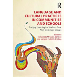Language and Cultural Practices in Communities and Schools: Bridging Learning for Students from Non-Dominant Groups
