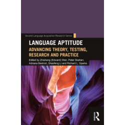 Language Aptitude: Advancing Theory, Testing, Research and Practice