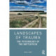 Landscapes of Trauma: The Psychology of the Battlefield