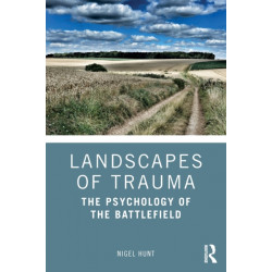 Landscapes of Trauma: The Psychology of the Battlefield
