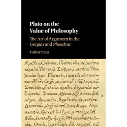 Plato on the Value of Philosophy: The Art of Argument in the Gorgias and Phaedrus