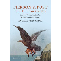 Pierson v. Post, The Hunt for the Fox: Law and Professionalization in American Legal Culture