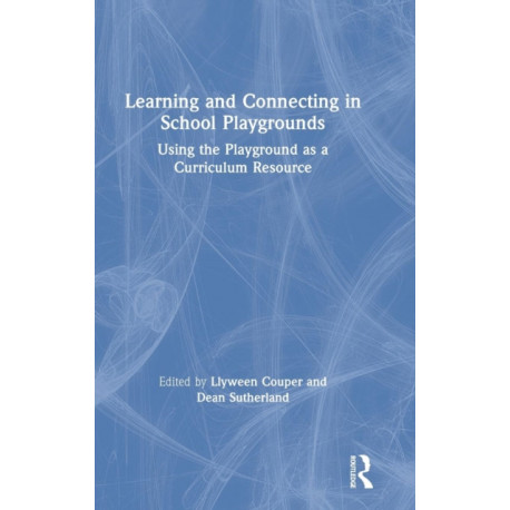 Learning and Connecting in School Playgrounds: Using the Playground as a Curriculum Resource