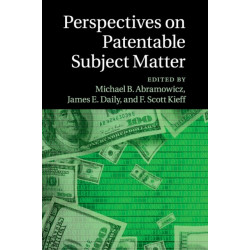 Perspectives on Patentable Subject Matter