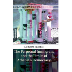 The Perpetual Immigrant and the Limits of Athenian Democracy