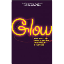 Glow: How You Can Radiate Energy, Innovation, and Success
