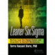 Leaner Six Sigma: Making Lean Six Sigma Easier and Adaptable to Current Workplaces