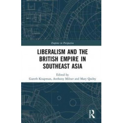 Liberalism and the British Empire in Southeast Asia
