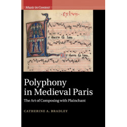 Polyphony in Medieval Paris: The Art of Composing with Plainchant