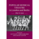 Popular Musical Theatre in London and Berlin: 1890 to 1939