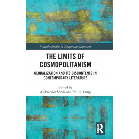 The Limits of Cosmopolitanism: Globalization and Its Discontents in Contemporary Literature