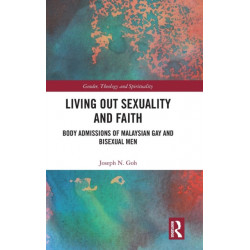 Living Out Sexuality and Faith: Body Admissions of Malaysian Gay and Bisexual Men
