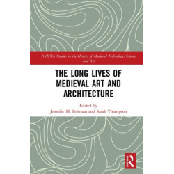 The Long Lives of Medieval Art and Architecture