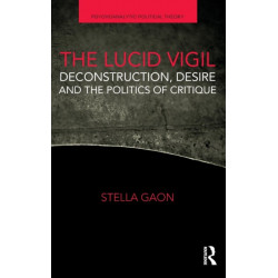 The Lucid Vigil: Deconstruction, Desire and the Politics of Critique