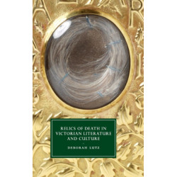 Relics of Death in Victorian Literature and Culture