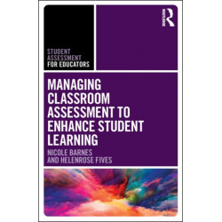 Managing Classroom Assessment to Enhance Student Learning