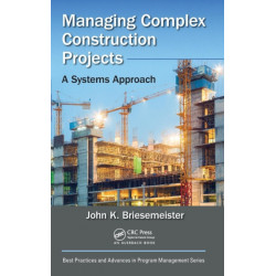 Managing Complex Construction Projects: A Systems Approach