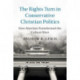 The Rights Turn in Conservative Christian Politics: How Abortion Transformed the Culture Wars