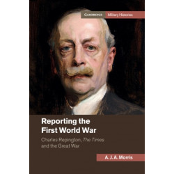 Reporting the First World War: Charles Repington, The Times and the Great War