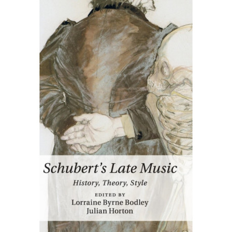 Schubert's Late Music: History, Theory, Style