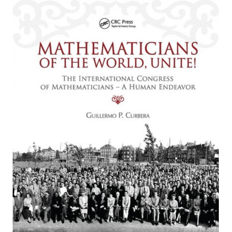 Mathematicians of the World, Unite!: The International Congress of Mathematicians--A Human Endeavor