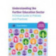 Understanding the Further Education Sector: A critical guide to policies and practices