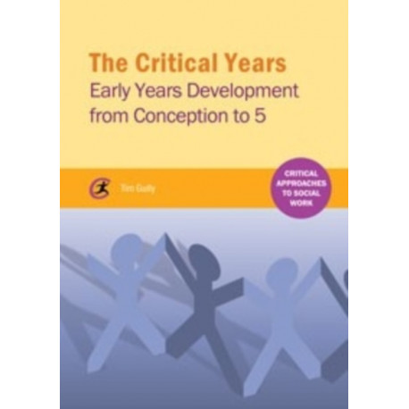 The Critical Years: Early Years Development from Conception to 5