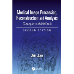 Medical Image Processing, Reconstruction and Analysis: Concepts and Methods, Second Edition