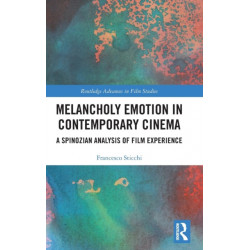 Melancholy Emotion in Contemporary Cinema: A Spinozian Analysis of Film Experience