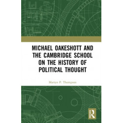 Michael Oakeshott and the Cambridge School on the History of Political Thought