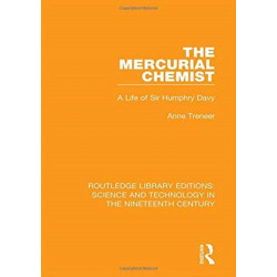 The Mercurial Chemist: A Life of Sir Humphry Davy