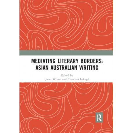 Mediating Literary Borders: Asian Australian Writing