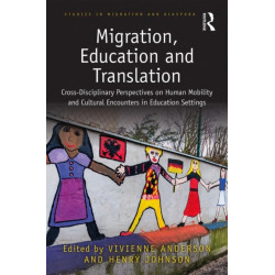 Migration, Education and Translation: Cross-Disciplinary Perspectives on Human Mobility and Cultural Encounters in Education Settings