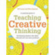 Teaching Creative Thinking: Developing learners who generate ideas and can think critically