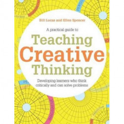 Teaching Creative Thinking: Developing learners who generate ideas and can think critically