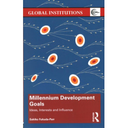 Millennium Development Goals: Ideas, Interests and Influence