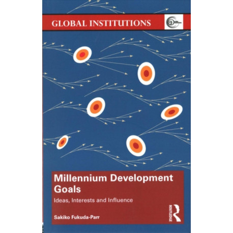 Millennium Development Goals: Ideas, Interests and Influence