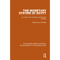 The Monetary System of Egypt (RLE Economy of Middle East): An Inquiry Into its History and Present Working