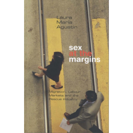 Sex at the Margins: Migration, Labour Markets and the Rescue Industry
